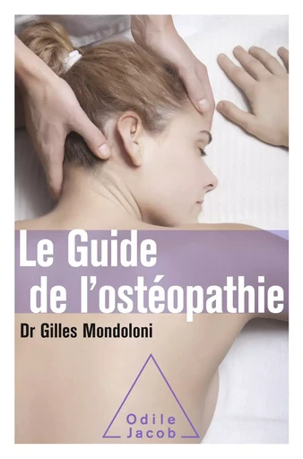 Le Guide de l'ostéopathie - Gilles Mondoloni - Odile Jacob