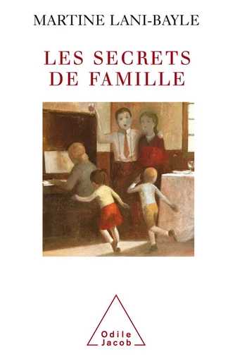 Les Secrets de famille - Martine Lani-Bayle - Odile Jacob