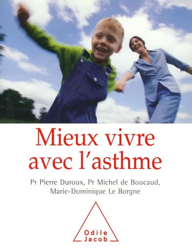 Mieux vivre avec l'asthme - Pierre Duroux, Michel De Boucaud, Marie-Dominique Leborgne - Odile Jacob