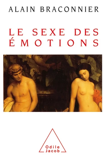 Le Sexe des émotions - Alain Braconnier - Odile Jacob