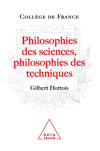 Philosophies des sciences, Philosophies des techniques - Gilbert Hottois - Odile Jacob