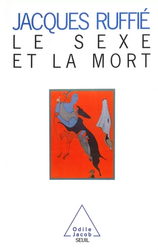 Le Sexe et la Mort - Jacques Ruffié - Odile Jacob