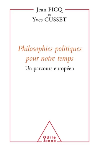 Philosophies politiques pour notre temps - Jean Picq, Yves Cusset - Odile Jacob