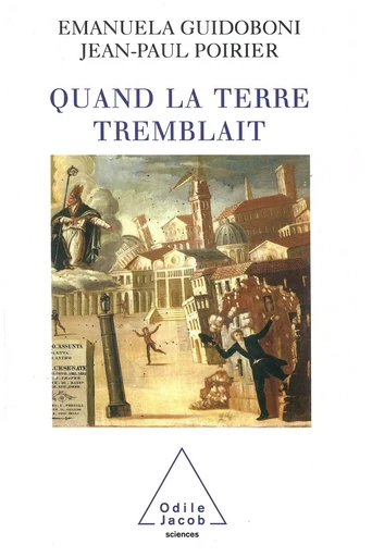 Quand la terre tremblait - Emanuela Guidoboni, Jean-Paul Poirier - Odile Jacob