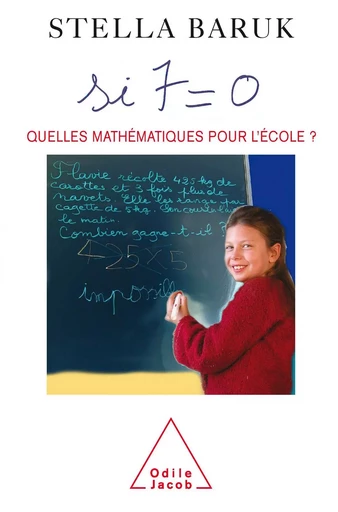 Si 7 = 0. Quelles mathématiques pour l'école ? - Stella Baruk - Odile Jacob