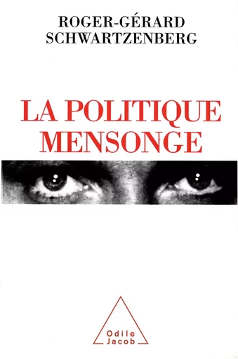 La Politique mensonge - Roger-Gérard Schwartzenberg - Odile Jacob