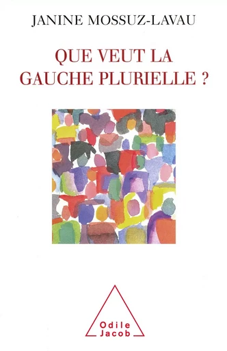 Que veut la gauche plurielle ? - Janine Mossuz-Lavau - Odile Jacob