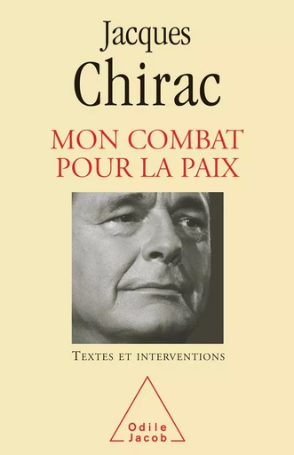 Mon Combat pour la paix - Jacques Chirac - Odile Jacob