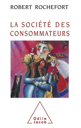 La Société des consommateurs - Robert Rochefort - Odile Jacob