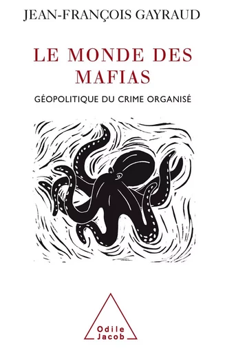 Le Monde des mafias - Jean-François Gayraud - Odile Jacob