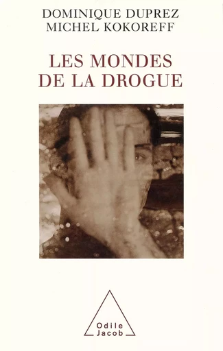 Les Mondes de la drogue - Dominique Duprez, Michel Kokoreff - Odile Jacob