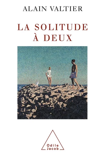 La Solitude à deux - Alain Valtier - Odile Jacob