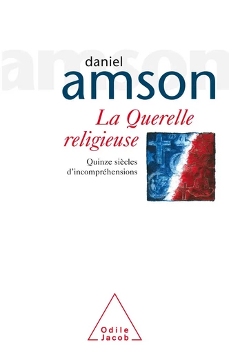 La Querelle religieuse - Daniel Amson - Odile Jacob