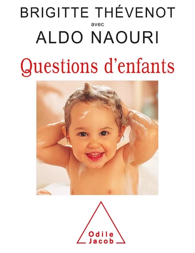 Questions d'enfants - Brigitte Thévenot, Aldo Naouri - Odile Jacob