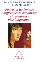 Pourquoi les femmes souffrent-elles davantage et vivent-elles plus longtemps ?