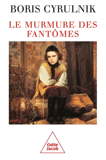 Le Murmure des fantômes - Boris Cyrulnik - Odile Jacob