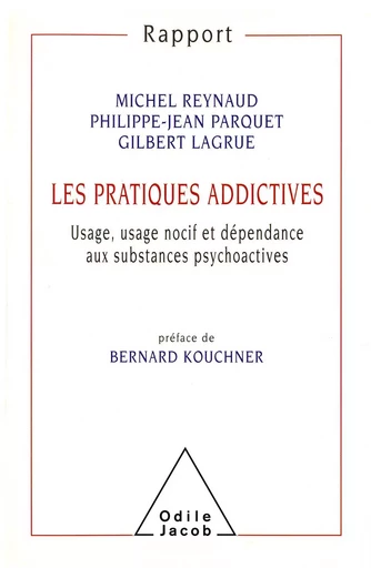 Les Pratiques addictives - Michel Reynaud, Philippe-Jean Parquet, Gilbert Lagrue - Odile Jacob