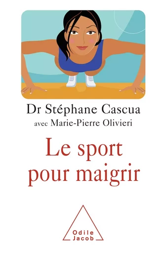 Le Sport pour maigrir - Stéphane Cascua, Marie-Pierre Olivieri - Odile Jacob