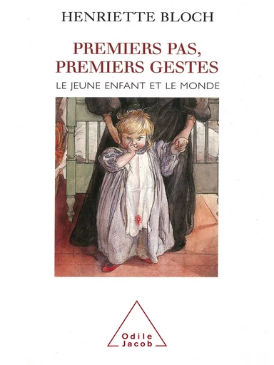 Premier pas, premiers gestes - Henriette Bloch - Odile Jacob