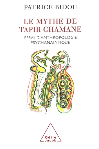 Le Mythe de Tapir Chamane - Patrice Bidou - Odile Jacob