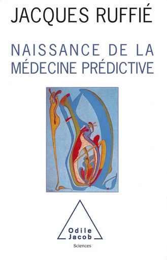 Naissance de la médecine prédictive - Jacques Ruffié - Odile Jacob