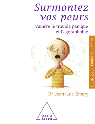 Surmontez vos peurs - Jean-Luc Émery - Odile Jacob