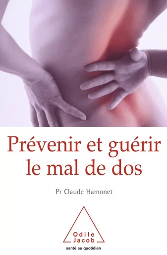 Prévenir et guérir le mal de dos - Claude Hamonet - Odile Jacob