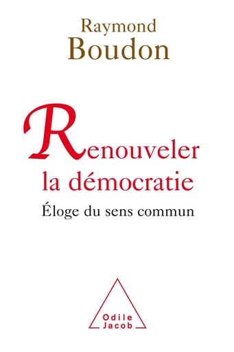 Renouveler la démocratie - Raymond Boudon - Odile Jacob