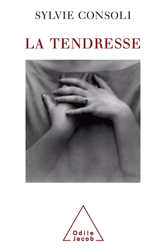 La Tendresse - Sylvie Consoli - Odile Jacob