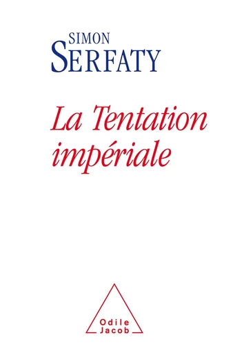 La Tentation impériale - Simon Serfaty - Odile Jacob