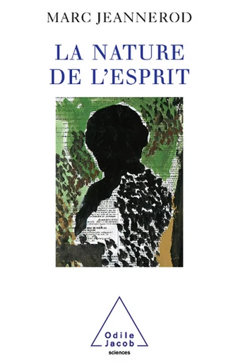 La Nature de l'esprit - Marc Jeannerod - Odile Jacob