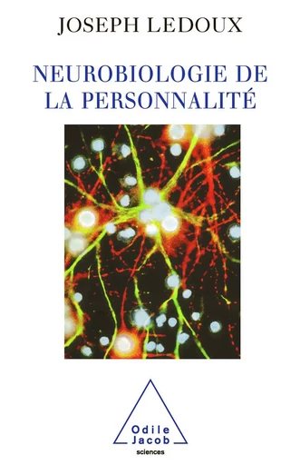 Neurobiologie de la personnalité - Joseph LeDoux - Odile Jacob