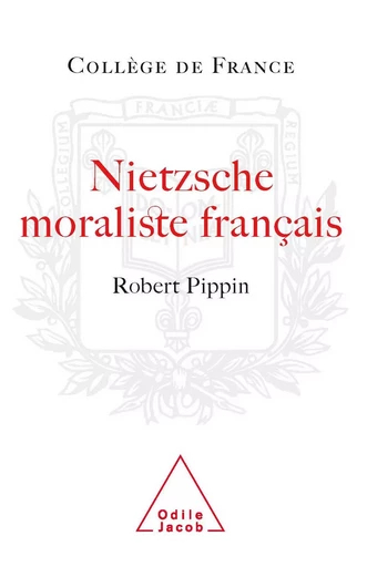 Nietzsche moraliste français - Robert Pippin - Odile Jacob