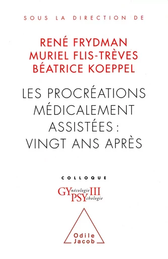 Les Procréations médicalement assistées : vingt ans après - René Frydman, Muriel Flis-Trèves, Bèatrice Koeppel - Odile Jacob