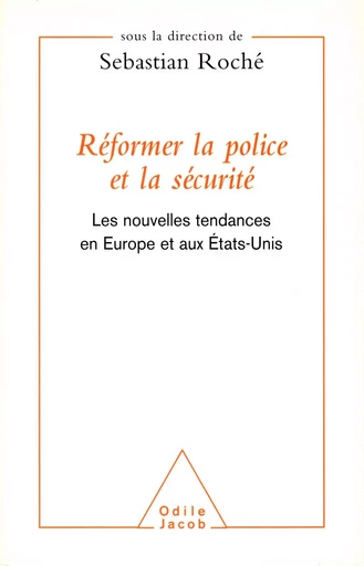 Réformer la police et la sécurité - Sebastian Roché - Odile Jacob