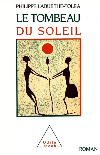 Le Tombeau du Soleil - Philippe Laburthe-Tolra - Odile Jacob