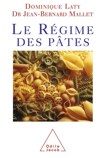 Le Régime des pâtes - Dominique Laty, Jean-Bernard Mallet - Odile Jacob