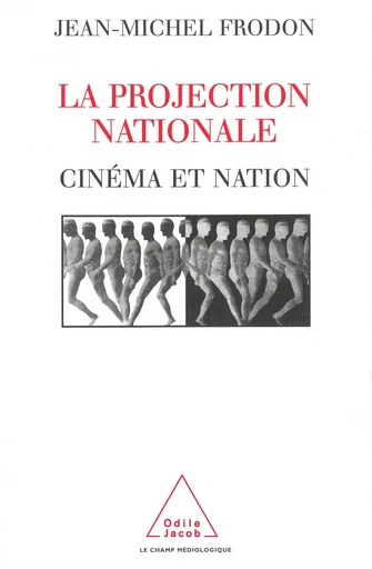 La Projection nationale - Jean-Michel Frodon - Odile Jacob