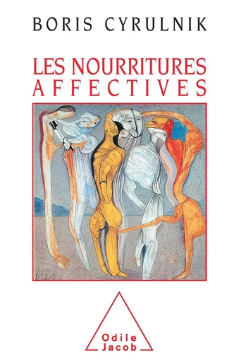 Les Nourritures affectives - Boris Cyrulnik - Odile Jacob