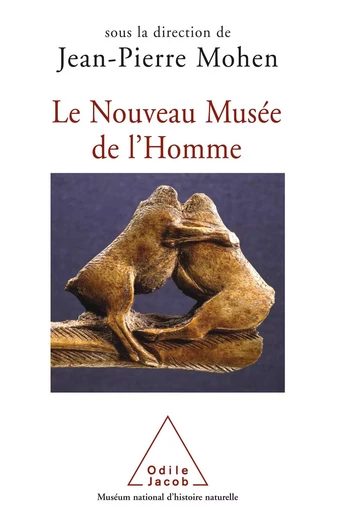 Le Nouveau Musée de l'Homme - Jean-Pierre Mohen - Odile Jacob