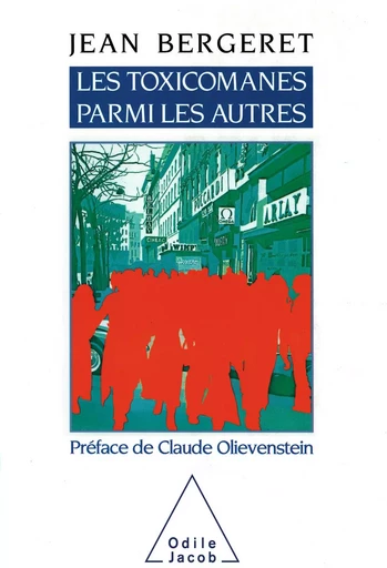 Les Toxicomanes parmi les autres - Jean Bergeret - Odile Jacob