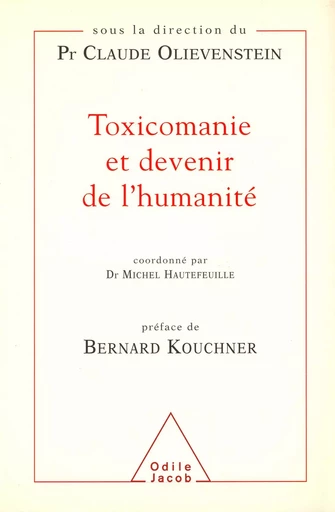 Toxicomanie et devenir de l'humanité - Claude Olievenstein - Odile Jacob