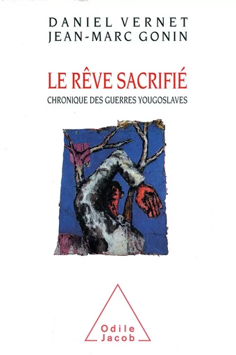 Le Rêve sacrifié - Daniel Vernet, Jean-Marc Gonin - Odile Jacob