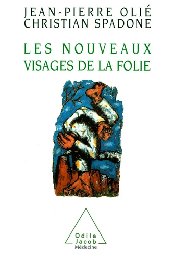 Les Nouveaux Visages de la folie - Jean-Pierre Olié, Christian Spadone - Odile Jacob