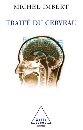 Traité du cerveau - Michel Imbert - Odile Jacob