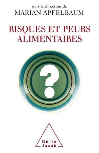 Risques et Peurs alimentaires - Marian Apfelbaum - Odile Jacob