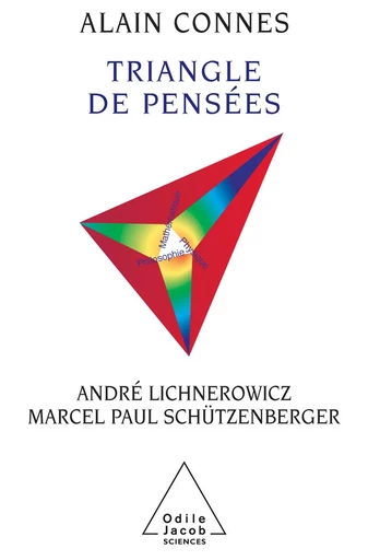 Triangle de pensées - Alain Connes, André Lichnerowicz, Marcel Paul Schützenberger - Odile Jacob