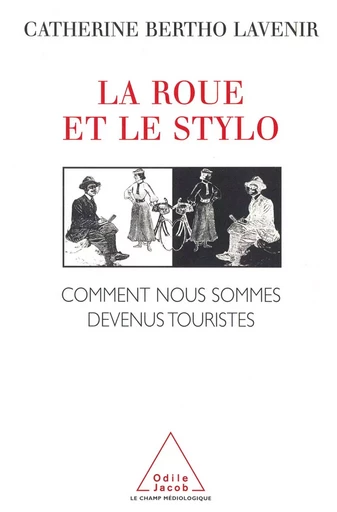 La Roue et le Stylo - Catherine Bertho Lavenir - Odile Jacob