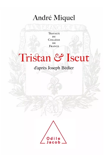 Tristan et Iseut - André Miquel - Odile Jacob