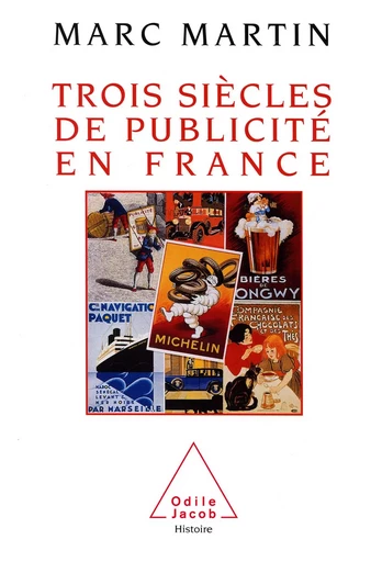 Trois Siècles de publicité en France - Marc Martin - Odile Jacob